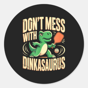Lass es nicht mit Dinkasaurus-Pickleball angehen Runder Aufkleber