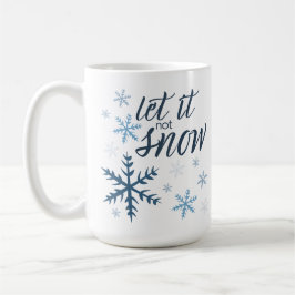 Lass es (nicht) Schnee Kaffeetasse