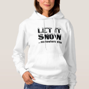 Lass es schneit... irgendwo anders. hoodie