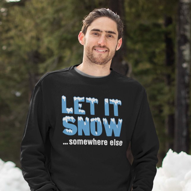 Lass es schneit... irgendwo anders. sweatshirt (Let it snow ... somewhere else sweatshirt)