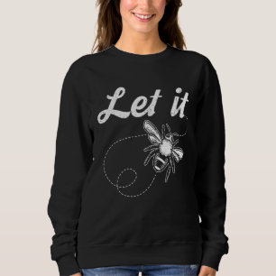 Lass es sein Bienenflüsterer Imker Biene Imkerei Sweatshirt