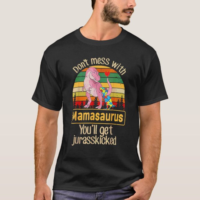 Lass es sein mit Mamasaurus Autismus-Mama Mutterta T-Shirt (Vorderseite)
