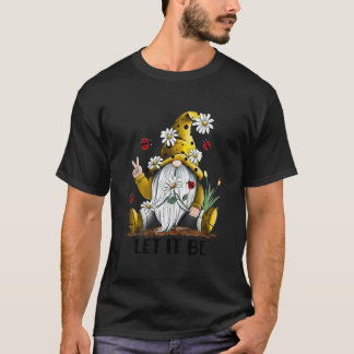 Lass es sein, sei freundlich Gnom Margeriten Bedeu T-Shirt