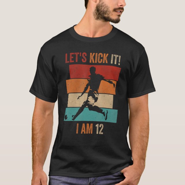 Lass es uns kick ich bin 12 Fußball Fußball 10. Ge T-Shirt (Vorderseite)