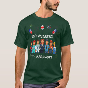 Lass feiert unsere Hardwork 1 T-Shirt