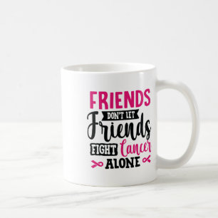 Lass Freunden nicht allein gegen Brustkrebs kämpfe Kaffeetasse