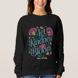 Lass Freundlichkeit erblühen Sei freundlich Regenb Sweatshirt