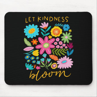 Lass Freundlichkeit erblühen Sei nett Blumen Psych Mousepad