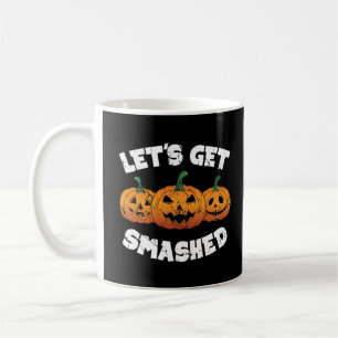 Lass Get Smashed Pumpkins Kürbislaterne Halloween Kaffeetasse