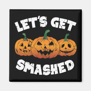Lass Get Smashed Pumpkins Kürbislaterne Halloween Magnet