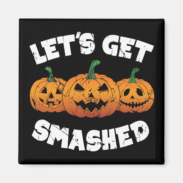 Lass Get Smashed Pumpkins Kürbislaterne Halloween Magnet (Vorne)