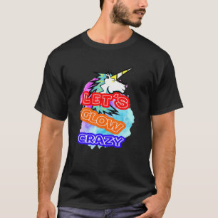 Lass Glow Crazy Retro Techno Rave Dance Party T-Shirt