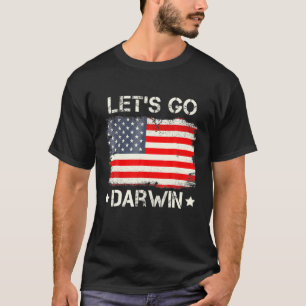Lass Go Darwin Funny Sarcastic Women Men T-Shirt