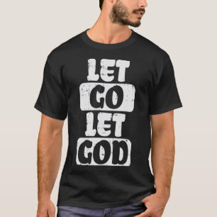 Lass Go Lass Jesus Faith Zitat Religiöse Christi T-Shirt