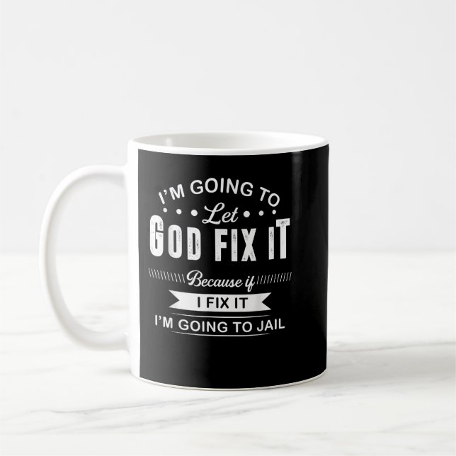Lass Gott repariere es, denn wenn ich es repariere Kaffeetasse (Links)