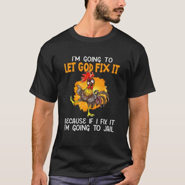 Lass Gott repariere es, denn wenn ich es repariere T-Shirt (Vorderseite)
