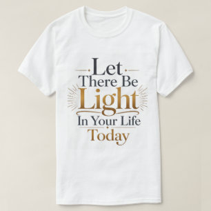 Lass heute Licht in deinem Leben sein Biblisch T-Shirt