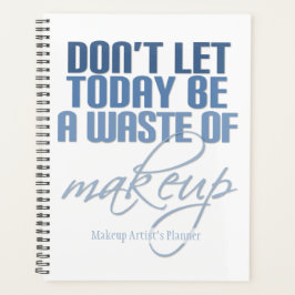 Lass heute nicht eine Verschwendung von Make-up Bl Planer