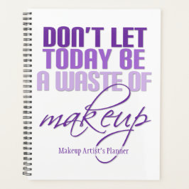Lass heute nicht, eine Verschwendung von Make-up L Planer