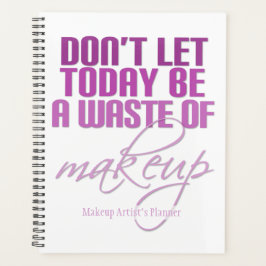 Lass heute nicht eine Verschwendung von Make-up Pi Planer