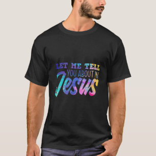 Lass ich erzähle Ihnen von meinem Jesus Christlich T-Shirt