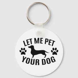 Lass Ich füttere deinen Hund - Hund liebt T - Shir Schlüsselanhänger