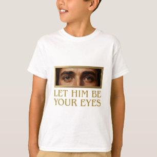 Lass ihn deine Augen sein - christliches Zitat zur T-Shirt