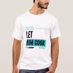 Lass ihn kochen - Modernes Meisterdesign T-Shirt