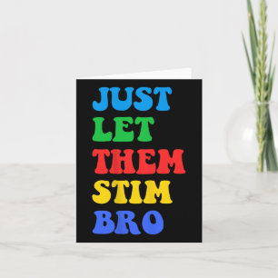 Lass ihnen einfach Stim Bro Funny Autismus Awarene Karte