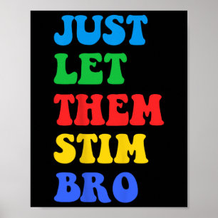 Lass ihnen einfach Stim Bro Funny Autismus Awarene Poster