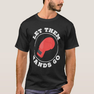 Lass ihnen Hands Go Boxing Trainer Coach T-Shirt