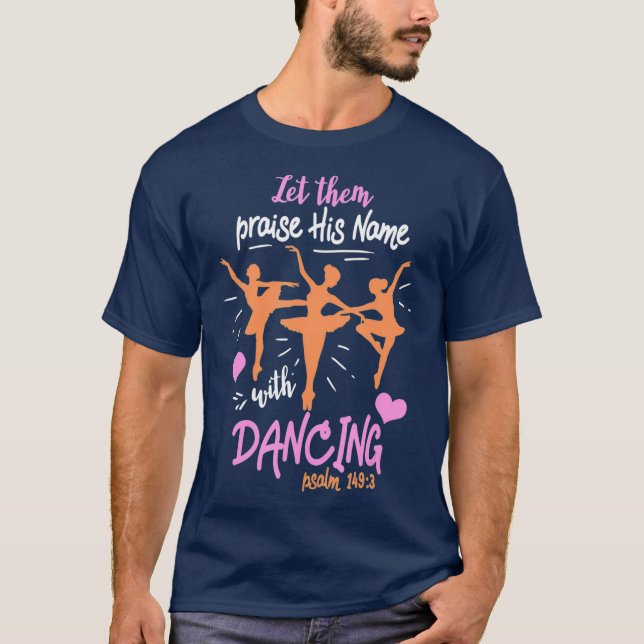 Lass ihnen Lob seinen Namen mit Tanz Psalm 1493 T-Shirt (Vorderseite)