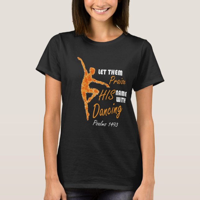  Lass ihnen Lob seinen Namen mit Tanzen Christlich T-Shirt (Vorderseite)