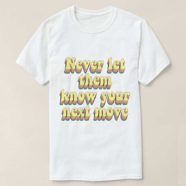 lass ihnen nie deinen nächsten Schritt T-Shirt (Design vorne)