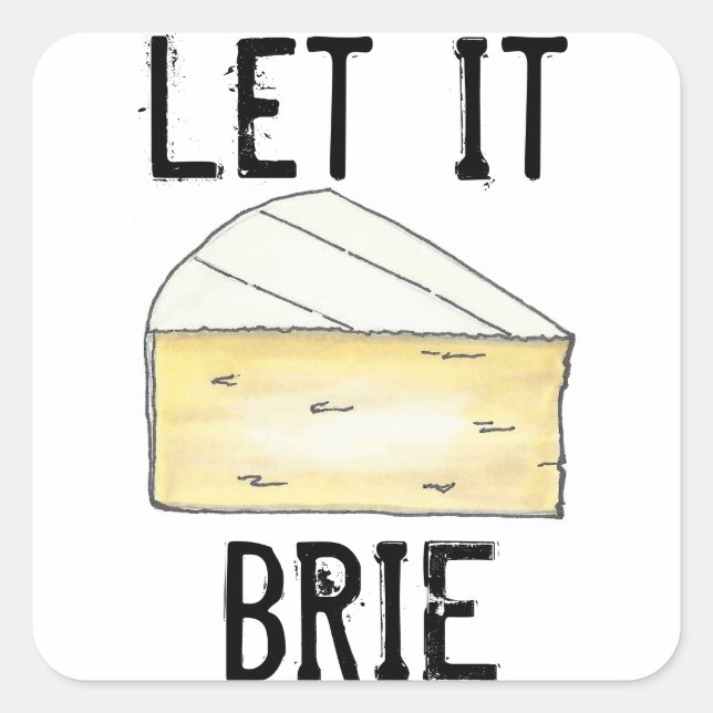 Lass It Brie (Be Cheese Wedge French Cooking) Quadratischer Aufkleber (Vorderseite)