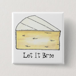 Lass It Brie (Be) French Cream Cheese Wedge Feinsc Button
