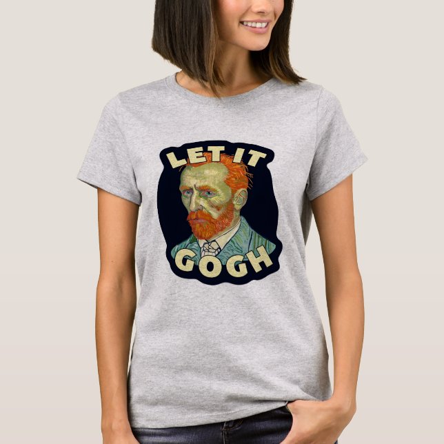 Lass It Gogh Vincent Van Gogh T-Shirt (Vorderseite)