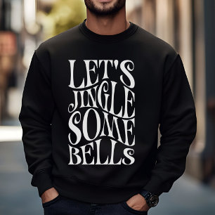 Lass Jingle Einige Bells Funny Christmas Sweatshirt