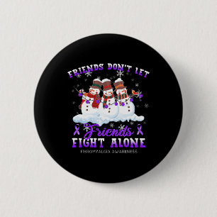 Lass keine Freunde, die allein Fibromyalgie Awaren Button