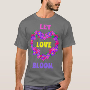 Lass Liebe Bloom Liebe Blume Gardener Florist T-Shirt