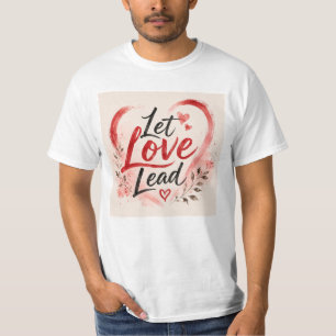 Lass Liebe Führen Inspirierendes Romantisches Graf T-Shirt