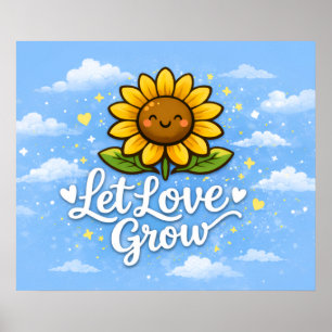 Lass Liebe wachsen - Sonnenblume Poster