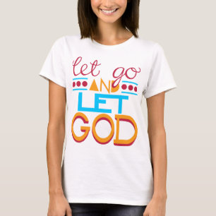 Lass los & lass Gott T-Shirt