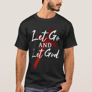 Lass los und lass Gott auf Gott Jesus Christentum T-Shirt
