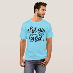 Lass los und lass Gott T-Shirt