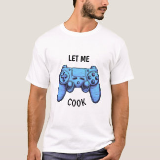 Lass Me Cook | Funny Video Game Controller Blau T-Shirt