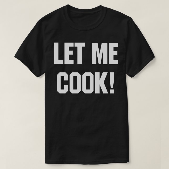Lass Me Cook T-Shirt (Design vorne)