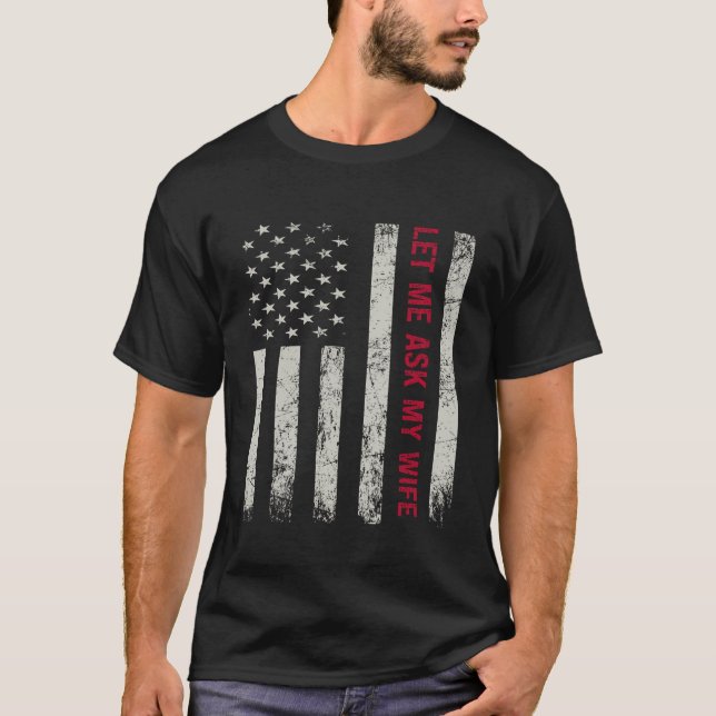 Lass Me Fragte Meine Ehefrau Funny Husband Sarcast T-Shirt (Vorderseite)