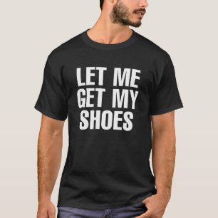 Lass Me Get My Shoes Cool American Election 2024 T-Shirt