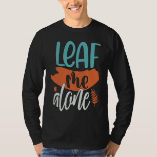 Lass mich allein Herbst Introvertierter Spaß Worts T-Shirt